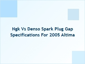 Spark Plug Gap Specifications: Ngk vs Denso