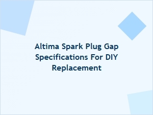 Accurate Spark Plug Gap Specifications for Your Nissan Altima